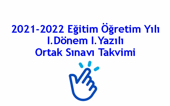 2021-2022 Eğitim Öğretim Yılı I. Dönem 9-10-11-12.Sınıf Ortak Yazılı Sınav Takvimi