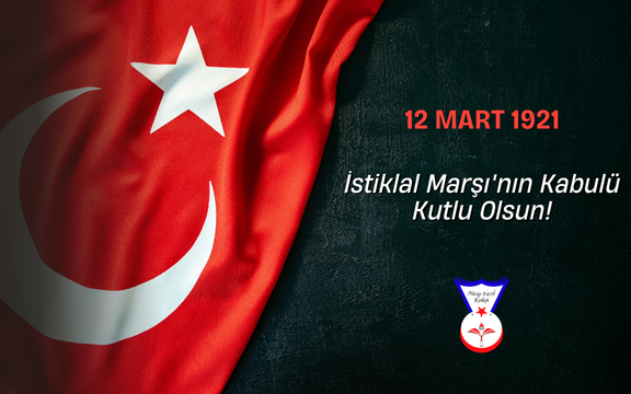 İstiklal Marşı'nın Kabulünün 105. Yılı Kutlu Olsun